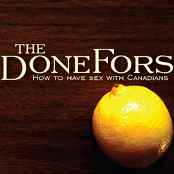 The DoneFors - How to have sex with Canadians