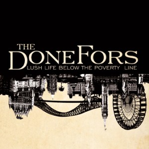 The DoneFors - Lush Life Below the Poverty Line